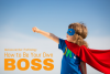 5 Tips on How to Be Your Own Boss
